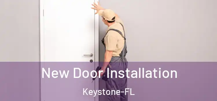  New Door Installation Keystone-FL